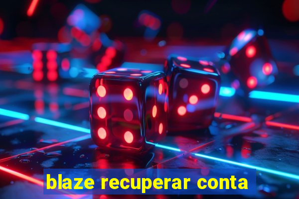 blaze recuperar conta